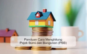 Cara menghitung pajak bumi dan bangunan (PBB) dengan mudah dan tepat