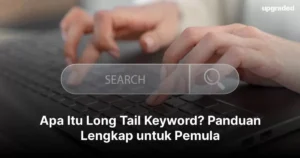 Cara riset keyword long tail: Panduan lengkap untuk SEO