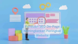 Tutorial SEO On-Page lengkap: Panduan Praktis untuk Meningkatkan Peringkat