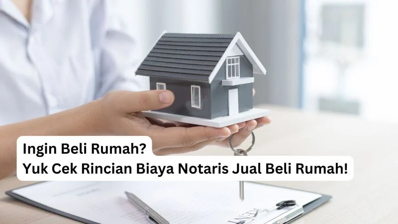 Biaya Notaris Jual Beli Rumah 2026: Panduan Lengkap dan Tips Hemat