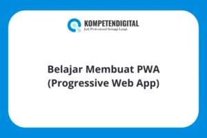 Cara membuat PWA (Progressive Web App): Panduan Lengkap untuk Pemula