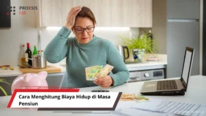 Cara Memperhitungkan & Memastikan Biaya Hidup Setelah Berhenti Bekerja