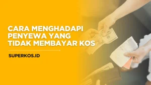 Cara Menghadapi Penyewa Kost yang Nunggak – Tips Praktis untuk Pemilik Kost